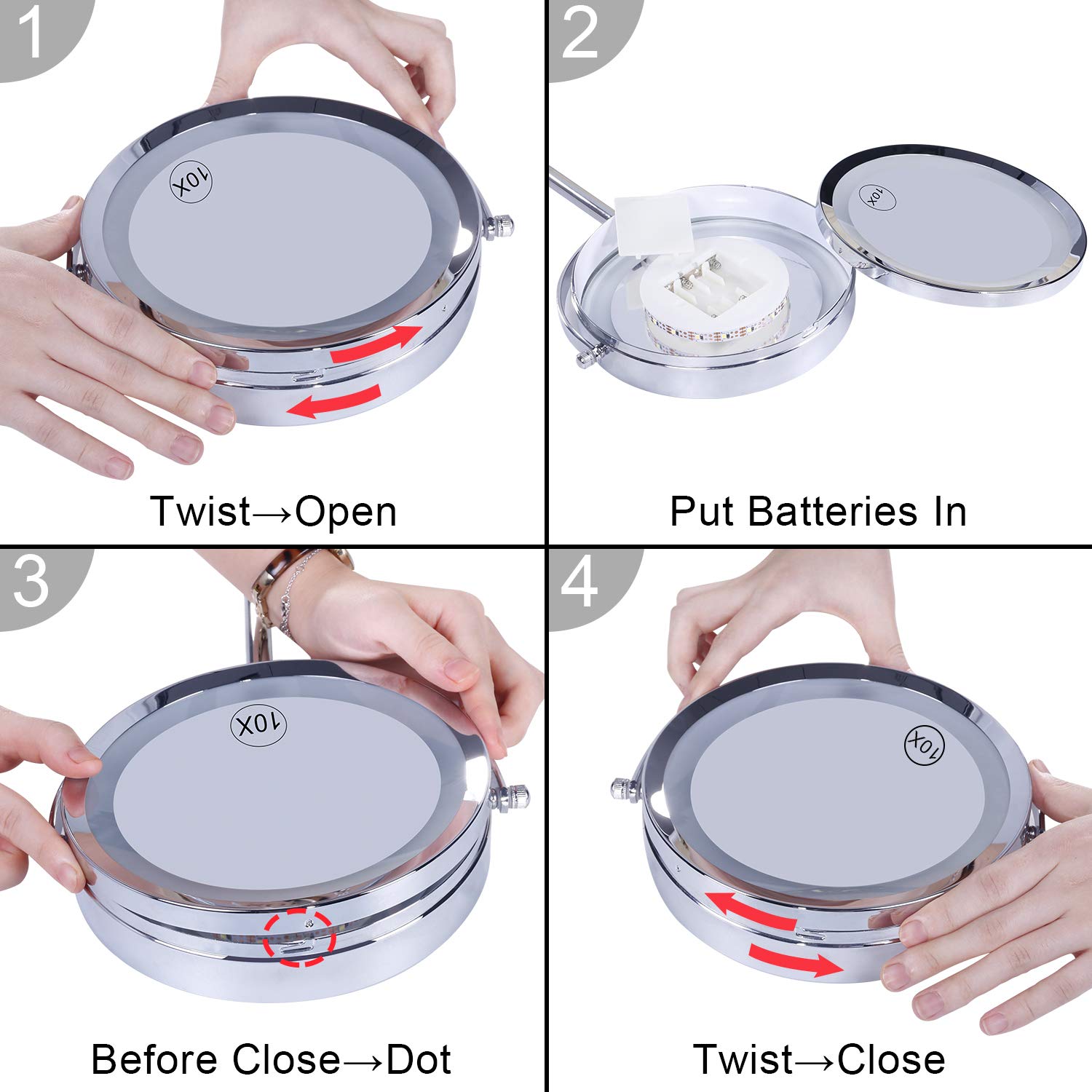 To put in the batteries simply twist the face of the mirror off. Put the batteries in and twist lid back on